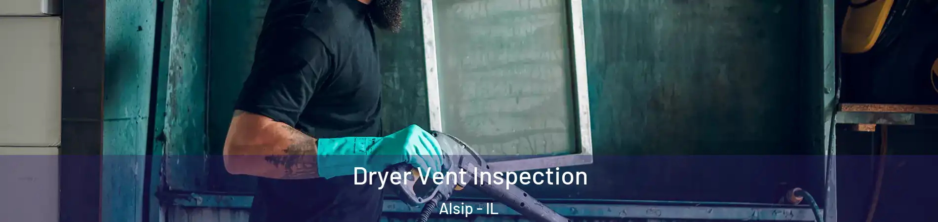  Dryer Vent Inspection Alsip - IL