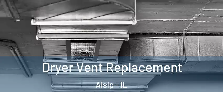  Dryer Vent Replacement Alsip - IL
