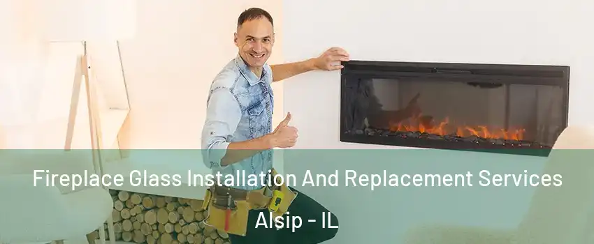  Fireplace Glass Installation And Replacement Services Alsip - IL
