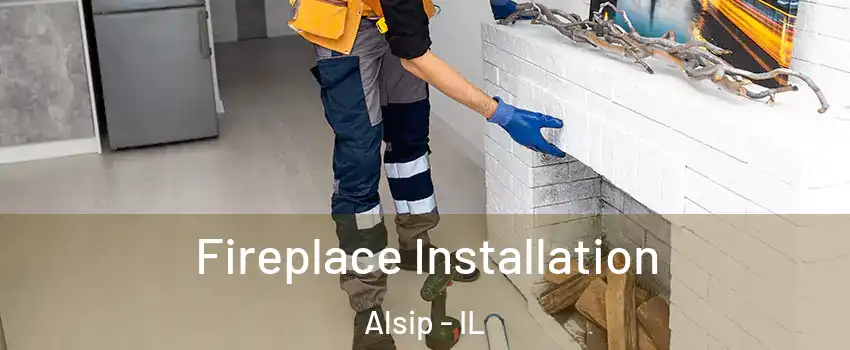  Fireplace Installation Alsip - IL