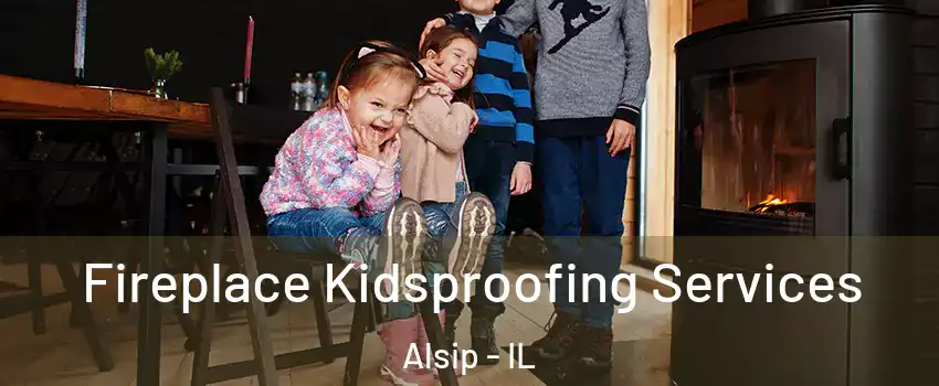  Fireplace Kidsproofing Services Alsip - IL