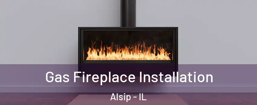  Gas Fireplace Installation Alsip - IL