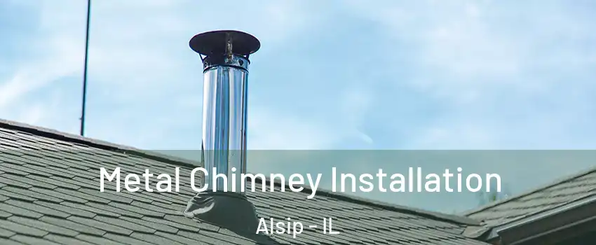  Metal Chimney Installation Alsip - IL