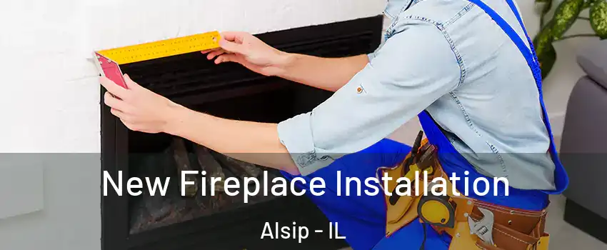  New Fireplace Installation Alsip - IL