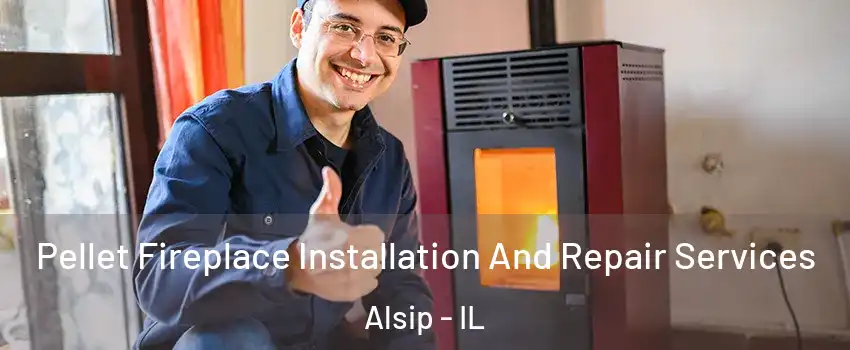  Pellet Fireplace Installation And Repair Services Alsip - IL