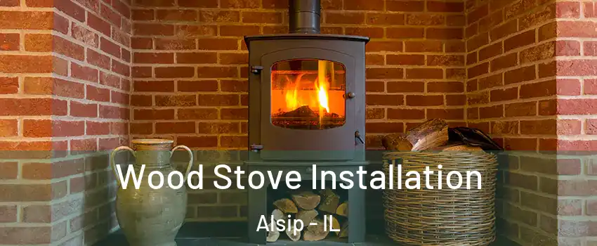  Wood Stove Installation Alsip - IL